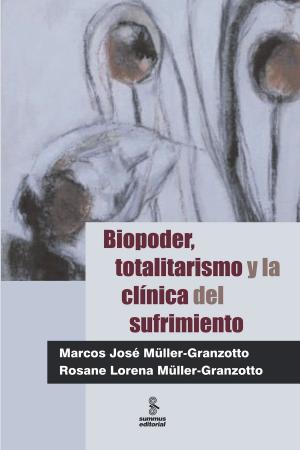 Cover of the book Biopoder, totalitarismo y la clínica del sufrimiento by Elizabeth Monteiro