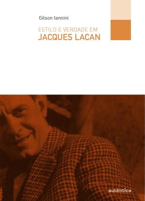 Cover of the book Estilo e verdade em Jacques Lacan by Walter Benjamin