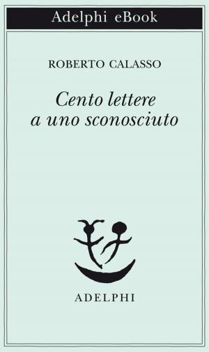 Cover of the book Cento lettere a uno sconosciuto by W.G. Sebald