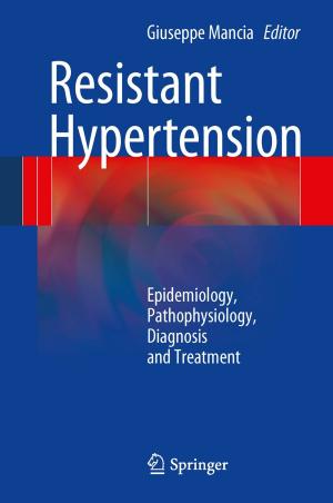 Cover of the book Resistant Hypertension by Alessandro Veneziani, Fausto Saleri, Luca Formaggia