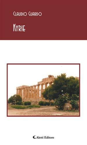 Cover of the book Kyrie by Giuseppe Stillo, Myriam Maglienti, Sandra Ludovici, Clelia Cavallo, Maria Bonfiglio, Davide Bacci