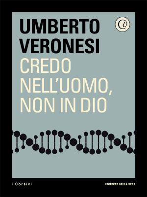 Cover of the book Credo nell'uomo, non in Dio by Gian Guido Vecchi, Corriere della Sera