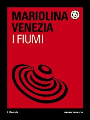 Cover of the book I fiumi by Corriere della Sera, Marina Martorana