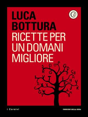 Cover of the book Ricette per un domani migliore by Corriere della Sera, Alessandro Bertante