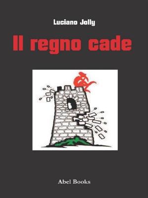 Cover of the book Il regno cade by Hugo Bandannas