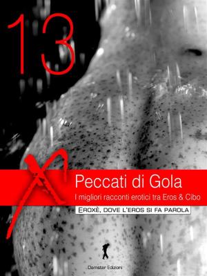 Cover of the book Peccati di Gola 2013. by Eroxè Damster