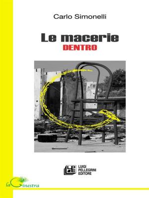 Cover of the book Le Macerie Dentro by Rosario Pietropaolo