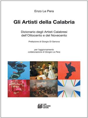 bigCover of the book GLI ARTISTI DELLA CALABRIA. Dizionario degli Artisti Calabresi dell'Ottocento e del Novecento by 