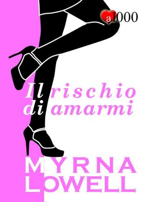 Cover of the book Il rischio di amarmi by Heather Lyons