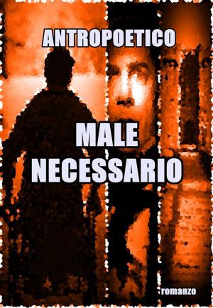 Cover of the book Male necessario by Antropoetico