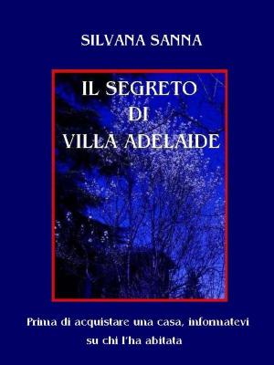 Cover of the book Il segreto di villa adelaide by mohana rajakumar