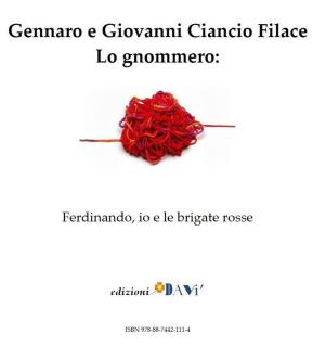 Cover of the book Lo gnommero: ferdinando, io e le brigate rosse by Giovanni A.
