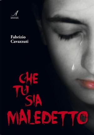 Cover of the book Che tu sia maledetto by Caterina Fantoni