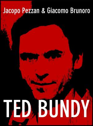 Cover of the book Ted Bundy by Jacopo Pezzan, Giacomo Brunoro