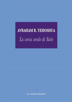 Cover of the book La corsa serale di Yatir by Fabiola Giancotti