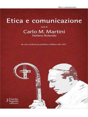 Cover of the book Etica e comunicazione by Mario Morcellini, Tullio De Mauro, Franco Ferrarotti, Gianfranco Bettetini, Luciano Gallino, Paolo Fabbri, Mauro Calise, AA. VV.