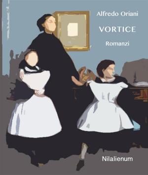 Cover of the book Vortice e altri romanzi by Luigi Anepeta, Lisa Cecchi