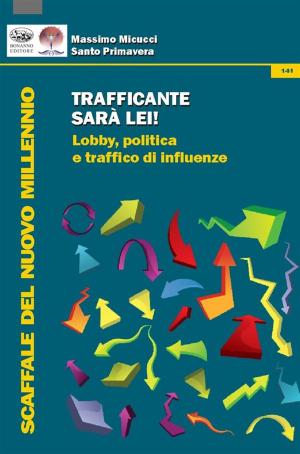 Cover of the book Trafficante sarà lei! by Arnaldo Francia