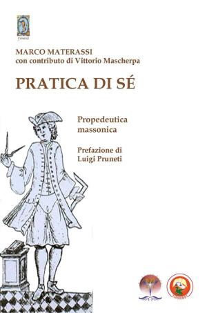 Cover of the book PRATICA DI SÉ. Propedeutica Massonica by Bent Parodi