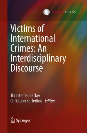 Cover of the book Victims of International Crimes: An Interdisciplinary Discourse by Bart Custers, Alan M. Sears, Francien Dechesne, Ilina Georgieva, Tommaso Tani, Simone van der Hof
