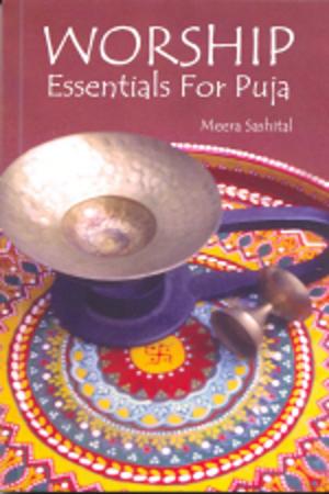 Cover of the book WORSHIP Essentials For Puja by Jayant Swamy