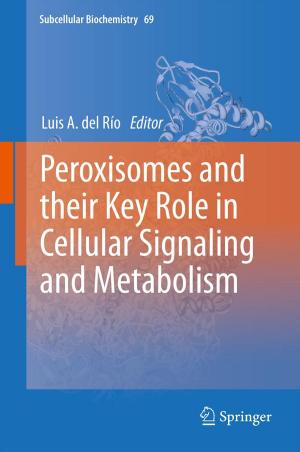Cover of the book Peroxisomes and their Key Role in Cellular Signaling and Metabolism by J. Mills