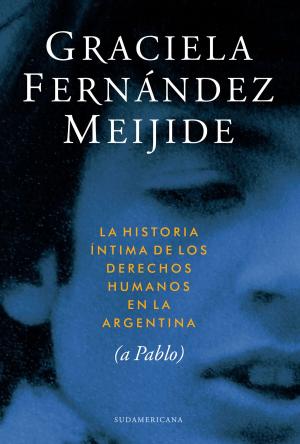Cover of the book Historia íntima de los derechos humanos en la Argentina by Martín Lousteau