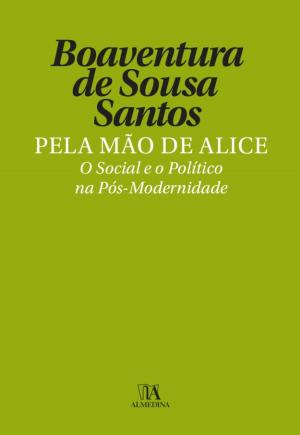 Cover of the book Pela Mão de Alice - O Social e o Político na Pós-Modernidade by Jesuíno Alcântara Martins; José Costa Alves