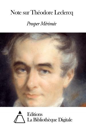 Cover of the book Note sur Théodore Leclercq by Emile Montégut