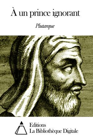Cover of the book À un prince ignorant by Jean de  La Bruyère