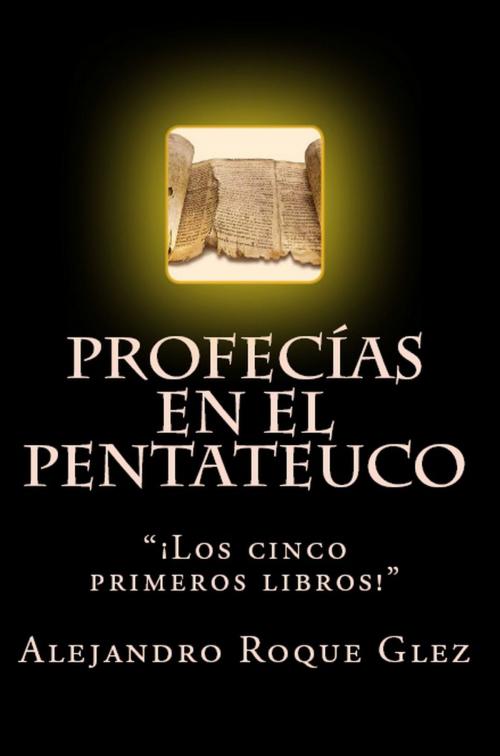 Cover of the book Profecias en el Pentateuco. by Alejandro Roque Glez, Alejandro's Libros