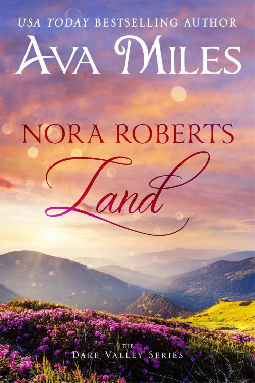 Cover of the book Nora Roberts Land by Ava Miles, Ava Miles