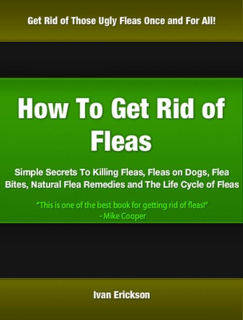 Cover of the book How To Get Rid of Fleas by Ivan Erickson, JDSims Publishing