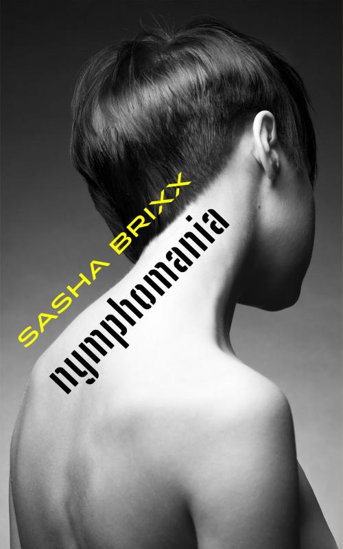 Cover of the book Nymphomania by Sasha Brixx, Feed the Pulps Publishing