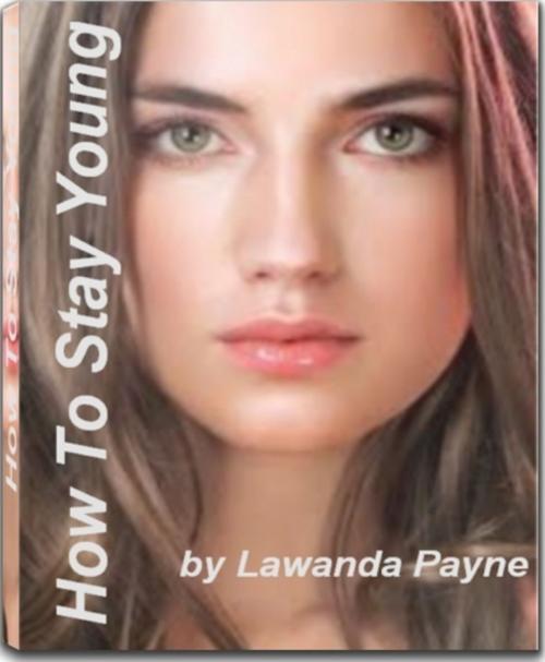 Cover of the book How To Stay Young by Lawanda Payne, JDSims Publishing