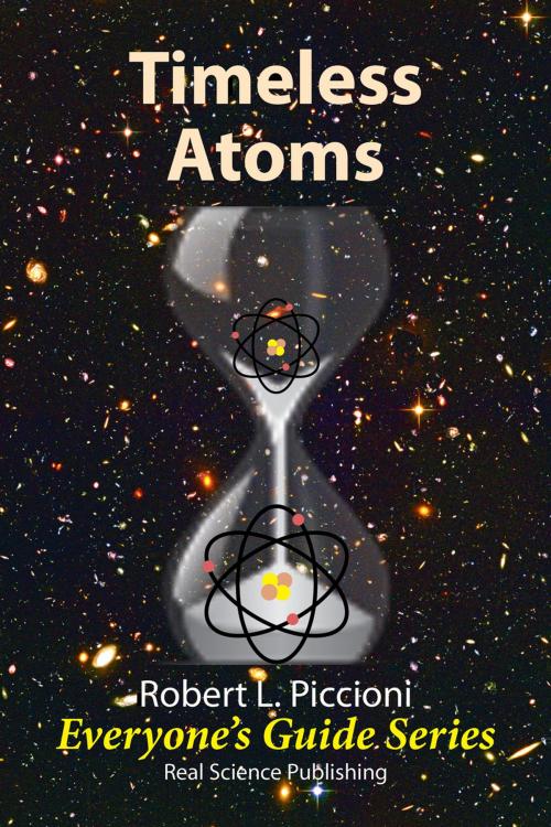 Cover of the book Timeless Atoms by Robert Piccioni, Real Science Publishing
