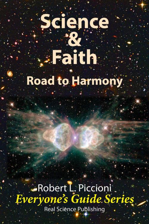 Cover of the book Science & Faith: Road to Harmony by Robert Piccioni, Real Science Publishing