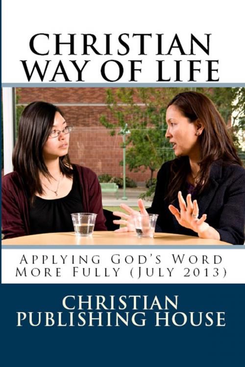 Cover of the book CHRISTIAN WAY OF LIFE Applying God's Word More Fully (July 2013) by Edward D. Andrews, Christian Publishing House