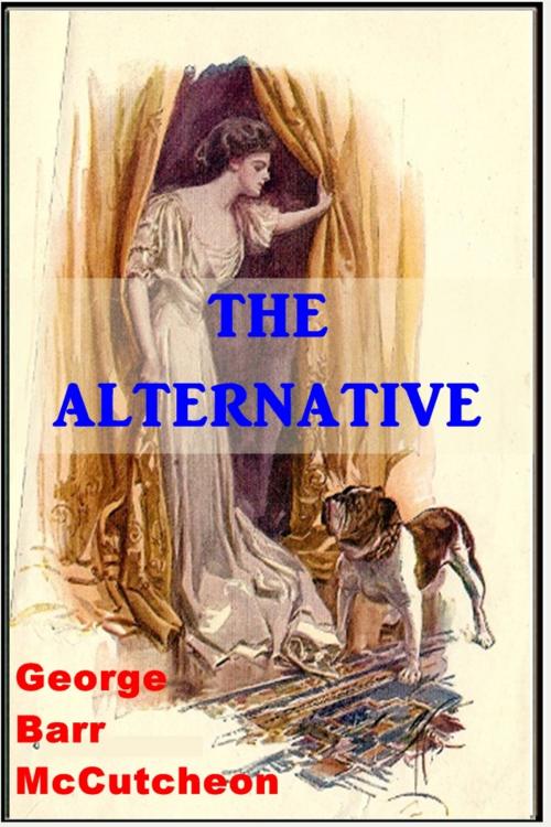 Cover of the book The Alternative by George McCutcheon Barr, Classic Romances