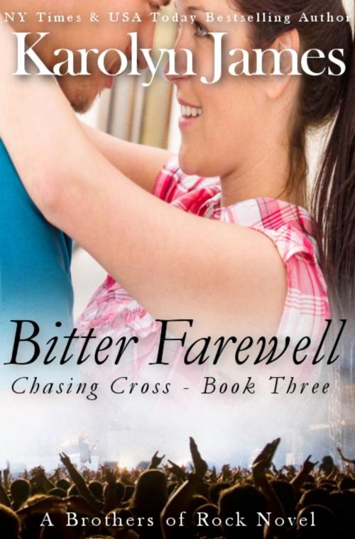 Cover of the book Bitter Farewell (Chasing Cross Book Three) (A Brothers of Rock Novel) by Karolyn James, h2hkj