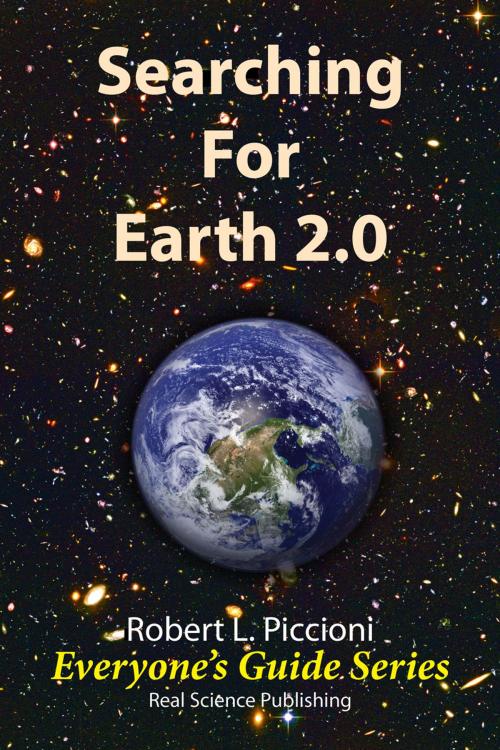 Cover of the book Searching for Earth 2.0 by Robert Piccioni, Real Science Publishing