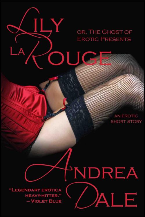 Cover of the book Lily La Rouge, or The Ghost of Erotic Presents by Andrea Dale, Soul's Road Press