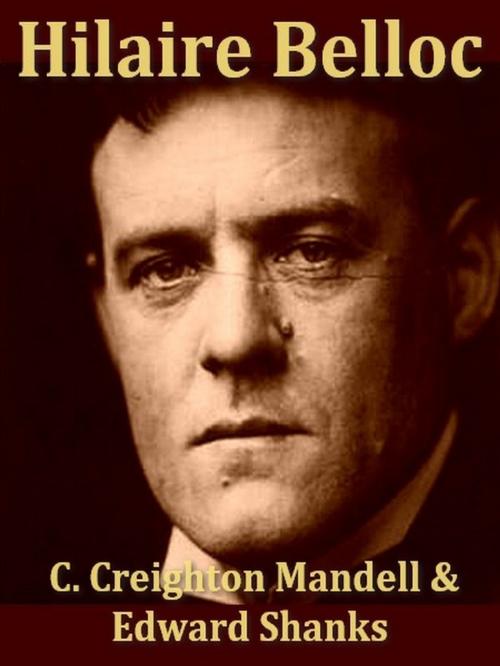 Cover of the book Hilaire Belloc, The Man and His Work by C. Creighton Mandell, Edward Shanks, G. K. Chesterton, Introduction, VolumesOfValue
