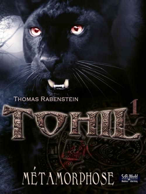 Cover of the book TOHIL 1 - Métamorphose by Thomas Rabenstein, SciFi-World Medien eBook Verlag