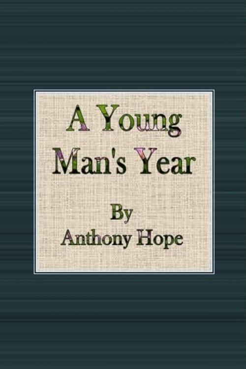 Cover of the book A Young Man's Year by Anthony Hope, cbook