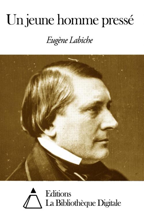 Cover of the book Un jeune homme pressé by Eugène Labiche, Editions la Bibliothèque Digitale