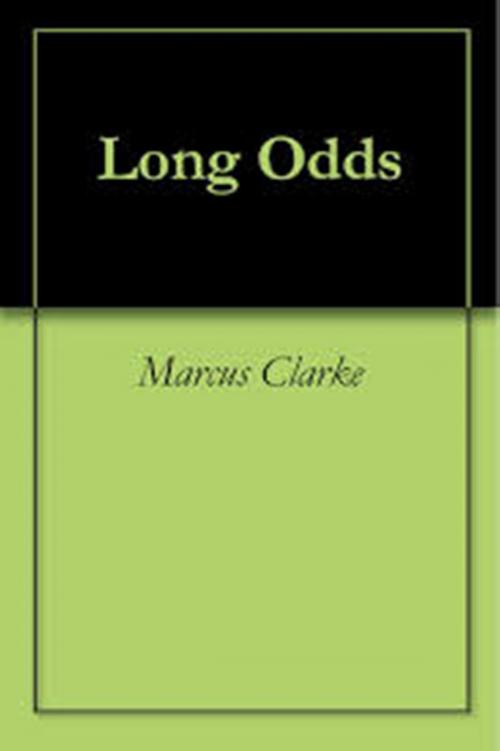Cover of the book Long Odds by Marcus Clarke, WDS Publishing
