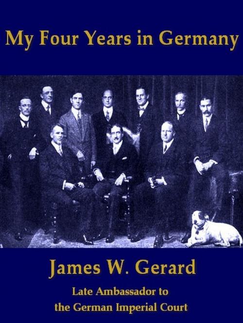 Cover of the book My Four Years in Germany by James W. Gerard, VolumesOfValue