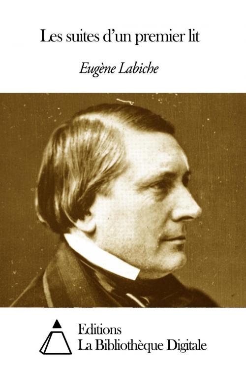 Cover of the book Les suites d’un premier lit by Eugène Labiche, Editions la Bibliothèque Digitale