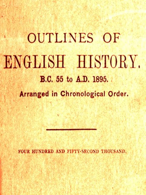 Cover of the book Outlines of English History from B.C. 55 to A.D. 1895 by John Charles Curtis, VolumesOfValue